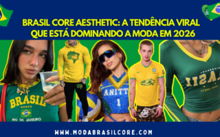 Celebridades usando roupas do Brasil Core Aesthetic