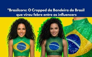 mulher usando o Cropped da Bandeira do Brasil que virou febre entre as Influencers
