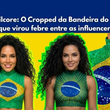mulher usando o Cropped da Bandeira do Brasil que virou febre entre as Influencers