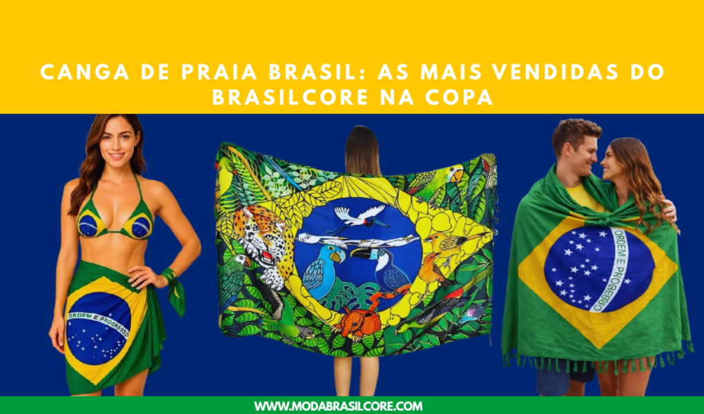 Canga de praia do brasil as mais vendidas do Brasilcore na copa
