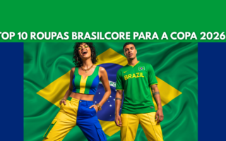 Top 10 Roupas Brasilcore para a Copa 2026