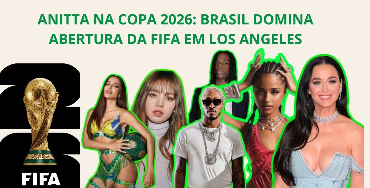 Anitta representa o Brasil ao lado de Katy Perry, Future, LISA, Rema e Tyla na cerimônia de abertura da Copa do Mundo 2026 em Los Angeles