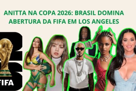 Anitta representa o Brasil ao lado de Katy Perry, Future, LISA, Rema e Tyla na cerimônia de abertura da Copa do Mundo 2026 em Los Angeles